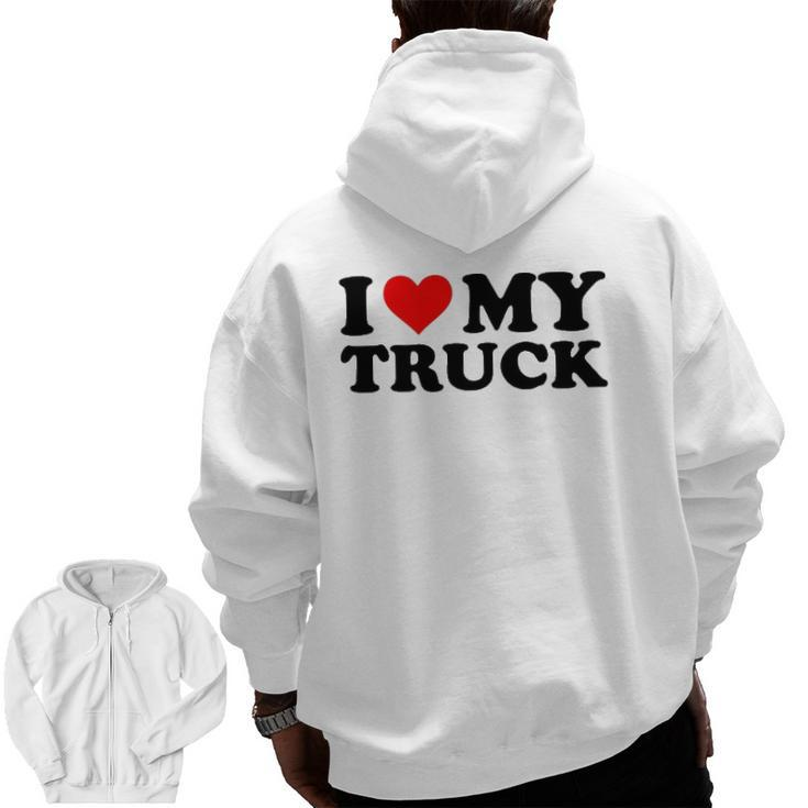 I Love My Truck Red Heart Truck I Heart My Truck Zip Up Hoodie Back Print