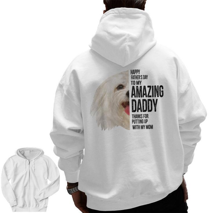 Maltese Dad Happy Fathers Day To My Amazing Daddy Maltese Zip Up Hoodie Back Print