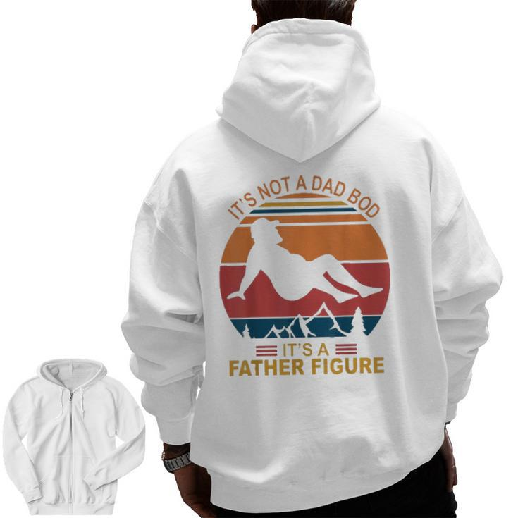 Mens It's Not A Dad Bod It's A Father Figure Happy Father's Day Zip Up Hoodie Back Print