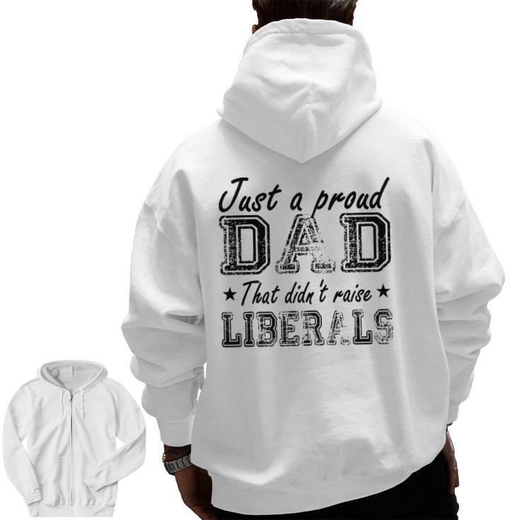 Mens Just A Proud Dad That Didn't Raise Liberals Zip Up Hoodie Back Print