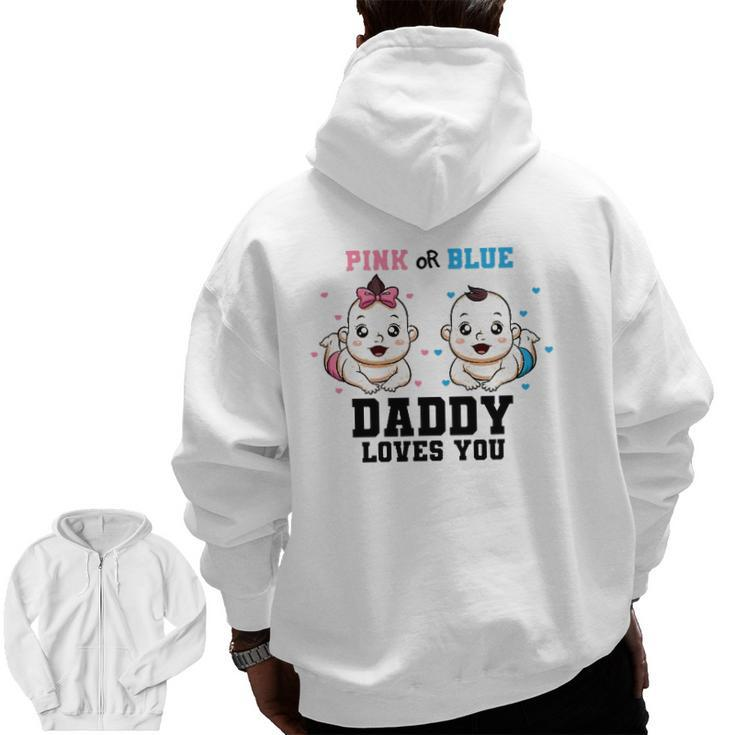 Mens Pink Or Blue Daddy Loves You Gender Reveal Party Baby Shower Zip Up Hoodie Back Print