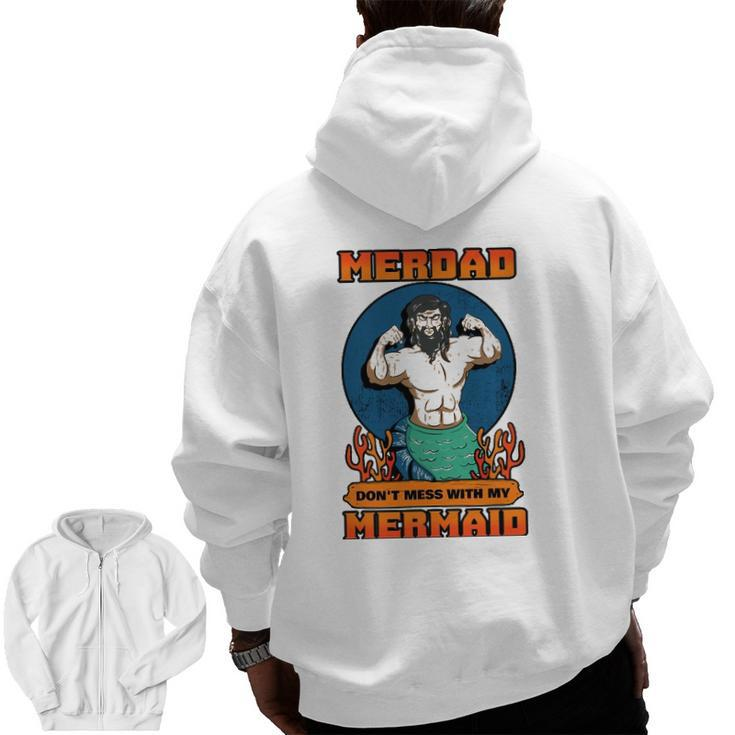 Merdad Don't Mess With My Mermaid Merman Father Idea Zip Up Hoodie Back Print