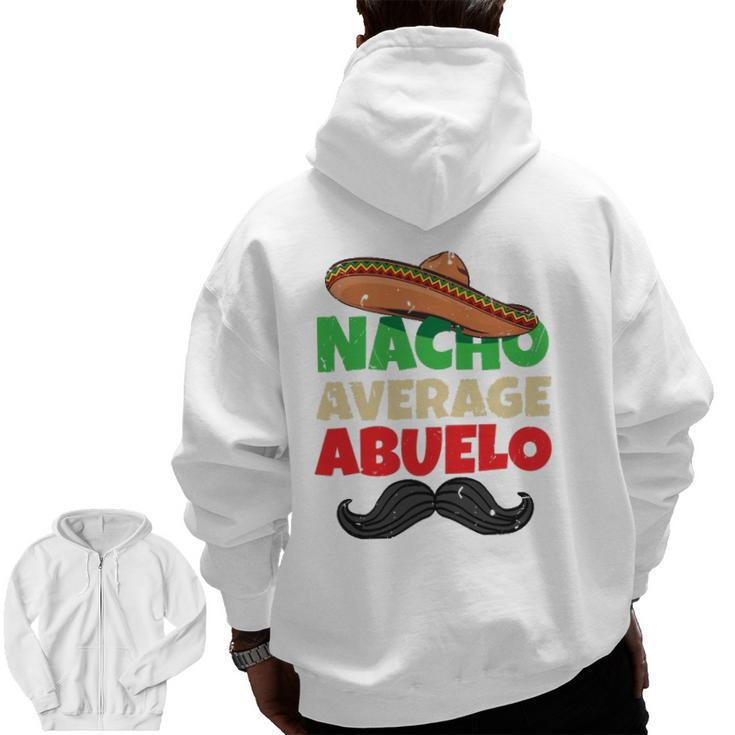 Nacho Average Abuelo Mexican Grandfather Day Latino Grandpa Zip Up Hoodie Back Print