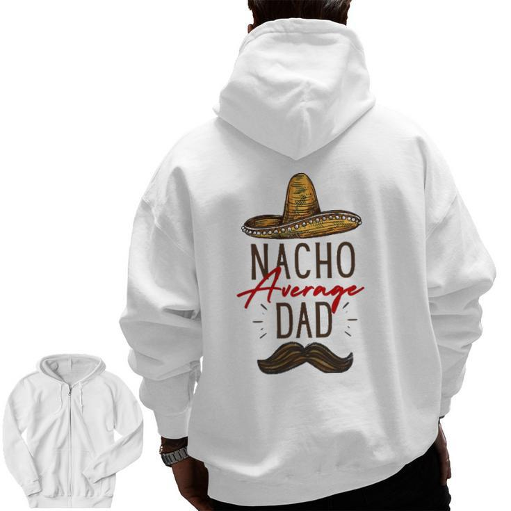 Nacho Average Dad Father's Day Zip Up Hoodie Back Print