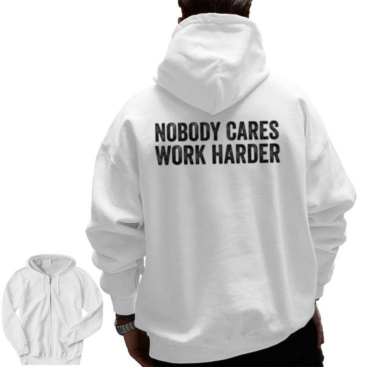 Nobody Cares Work Harder Motivational Workout Fitness Gym Zip Up Hoodie Back Print