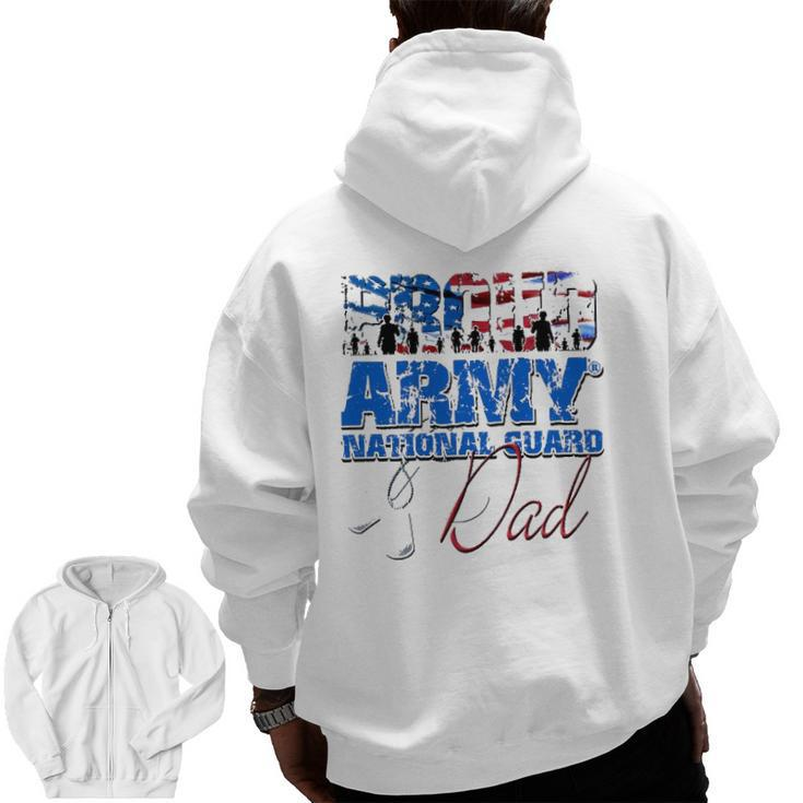 Proud Army National Guard Dad Usa Flag Father's Day Zip Up Hoodie Back Print