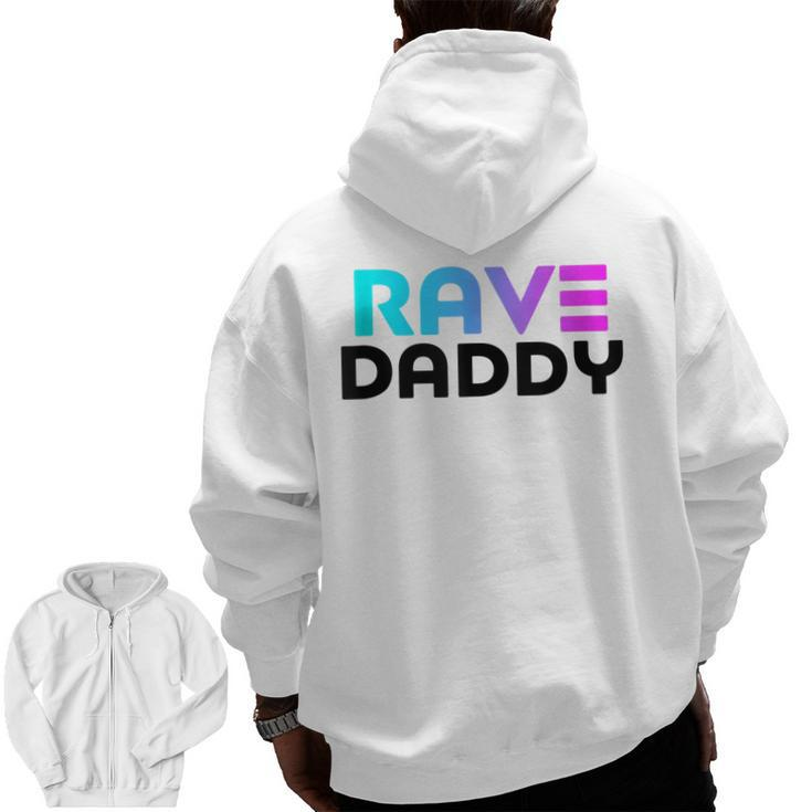 Rave Daddy Edm Rave Festival Mens Raver Zip Up Hoodie Back Print
