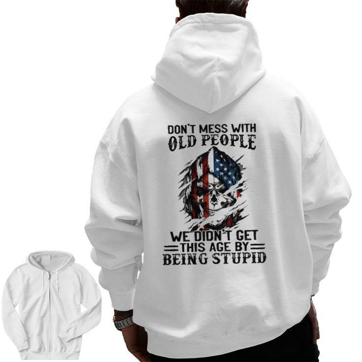 Senior Citizens Old Age Joke Don't Mess With Old People Being Stupid Zip Up Hoodie Back Print