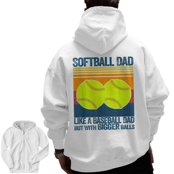 Softball Dad Like A Baseball Dad But With Bigger Balls  For Dad Zip Up Hoodie Back Print