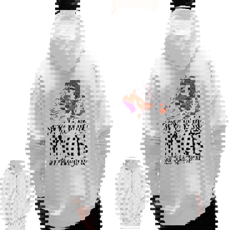 Sorry I'm Late My Cats Were Sitting On Me Cat Dad Cat Lover Zip Up Hoodie Back Print