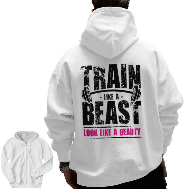Train Like A Beast Look Like A Beauty Zip Up Hoodie Back Print