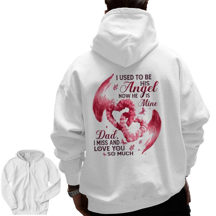 I Used To Be His Angel Now He Is Mine Dad I Miss And Love You So Much Dad In Heaven Zip Up Hoodie Back Print