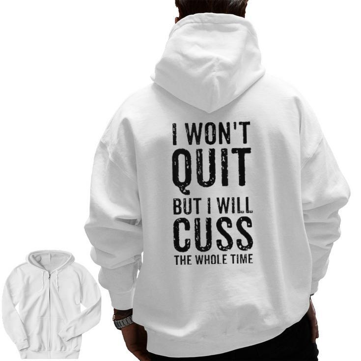 I Won't Quit But I Will Cuss The Whole Time Fitness Workout Zip Up Hoodie Back Print