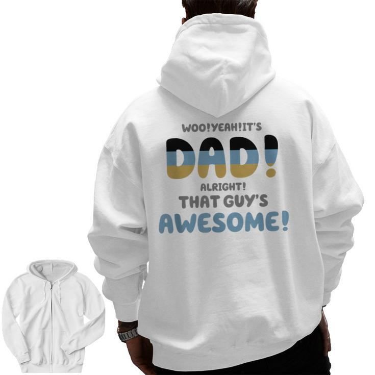 Woo Yeah It's Dad Alright That Guy's Awesome  Zip Up Hoodie Back Print