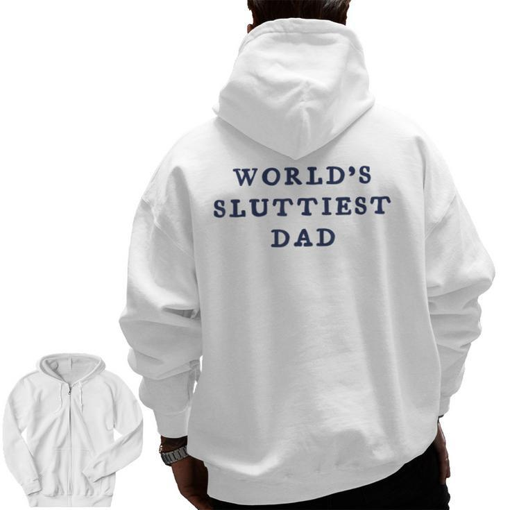 World’S Sluttiest Dad For Daddy Father Day Zip Up Hoodie Back Print