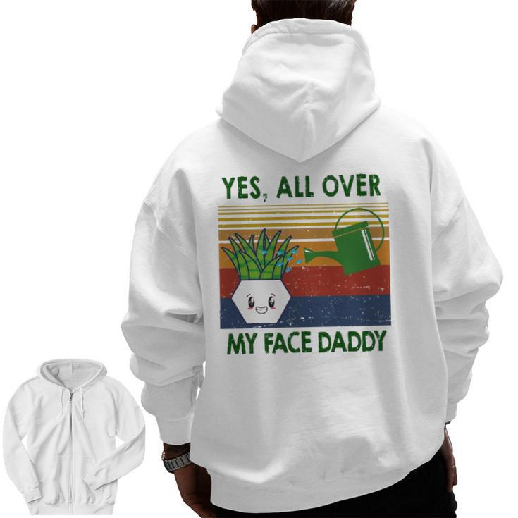 Yes All Over My Face Daddy Landscaping Tees For Men Plant Zip Up Hoodie Back Print
