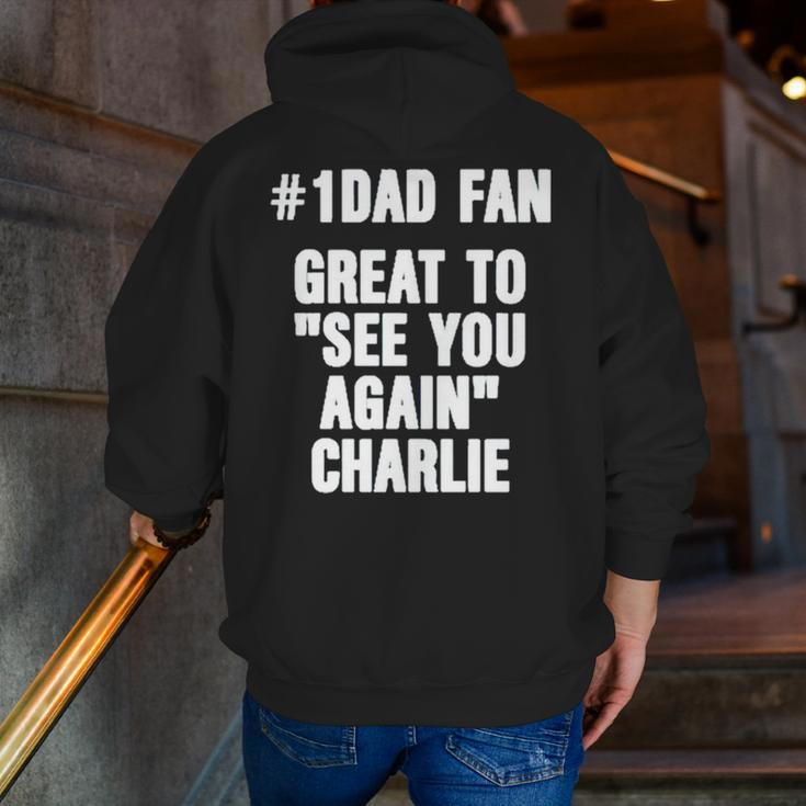 1 Dad Fan Great To See You Again Charlie Zip Up Hoodie Back Print