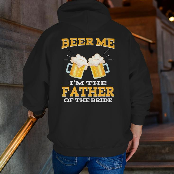 Beer Me I'm The Father Of The Bride Father's Day Zip Up Hoodie Back Print