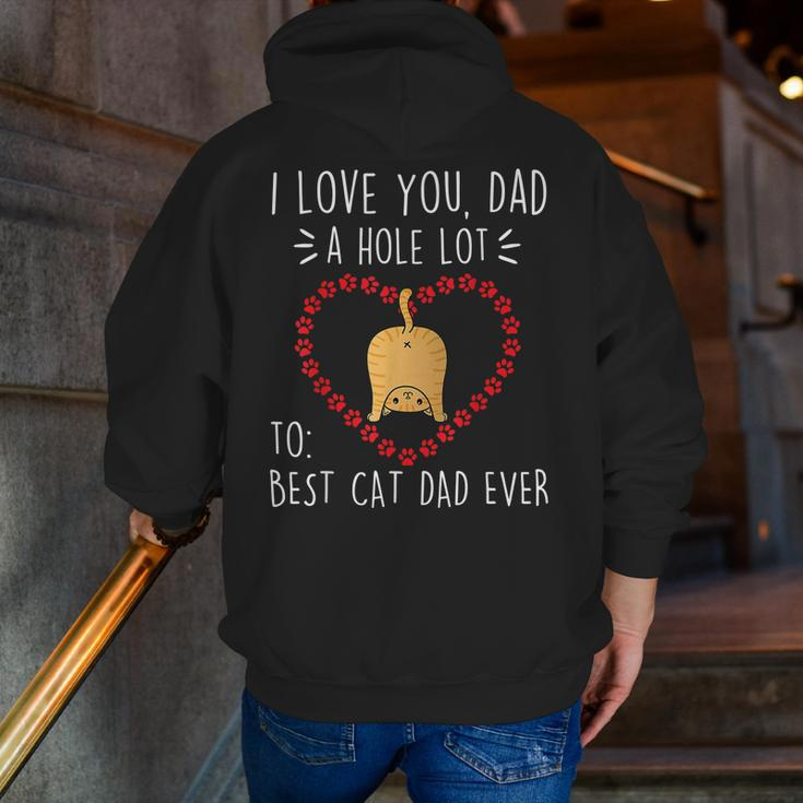 Best Cat Dad Ever I Love You A Hole Lot Daddy Father’S Day Zip Up Hoodie Back Print
