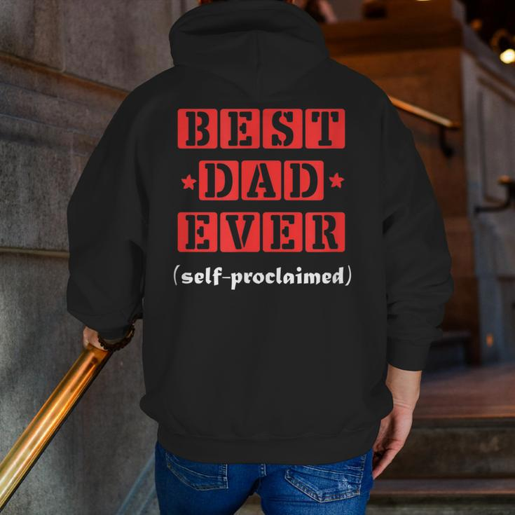 Best Dad Ever Selfproclaimed For Best Dads Zip Up Hoodie Back Print