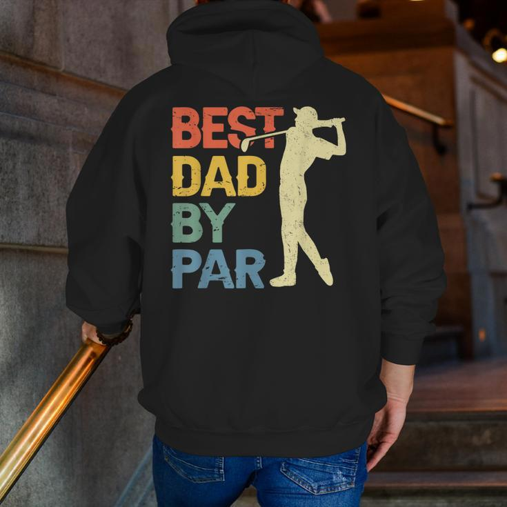 Best Dad By Par Daddy Father's Day Golf Lover Golfer Zip Up Hoodie Back Print