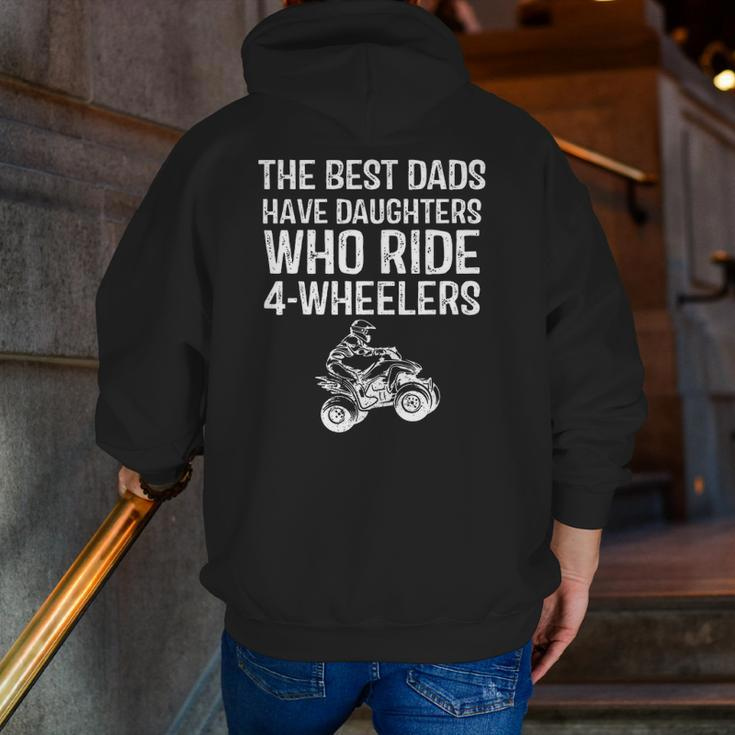 The Best Dads Have Daughters Who Ride 4 Wheelers Fathers Day Zip Up Hoodie Back Print