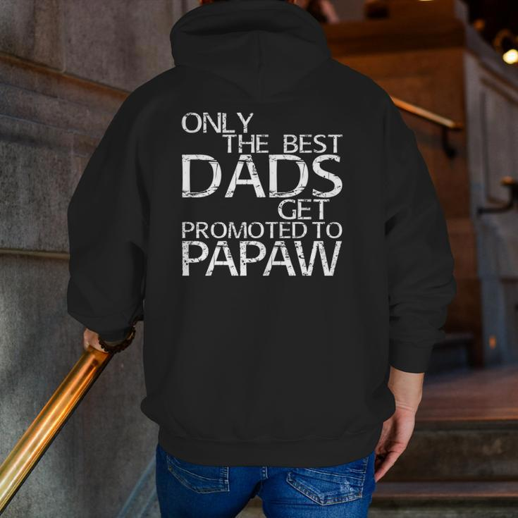 Only The Best Dads Get Promoted To Papaw Zip Up Hoodie Back Print