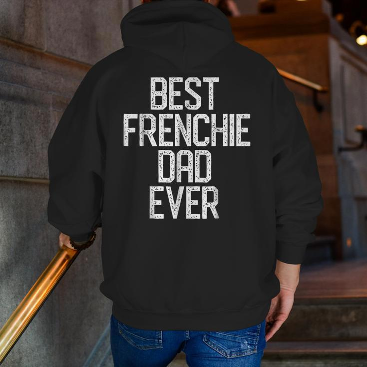 Best Frenchie Dad Ever French Bulldog Zip Up Hoodie Back Print