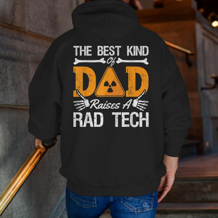 The Best Kind Dad Raises A Rad Tech Xray Rad Techs Radiology Zip Up Hoodie Back Print