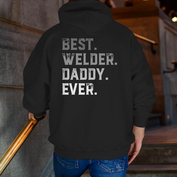 Best Welder Daddy Ever For Men Fathers Day Zip Up Hoodie Back Print