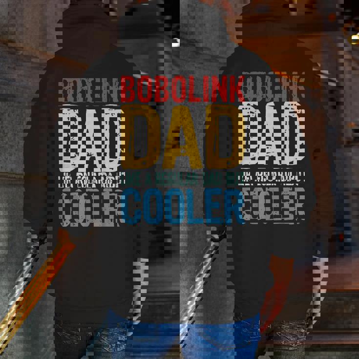 Bobolink Dad Like A Regular Dad But Cooler Zip Up Hoodie Back Print