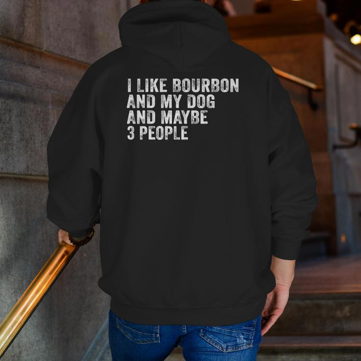 I Like Bourbon And My Dog And Maybe 3 People Vintage Zip Up Hoodie Back Print