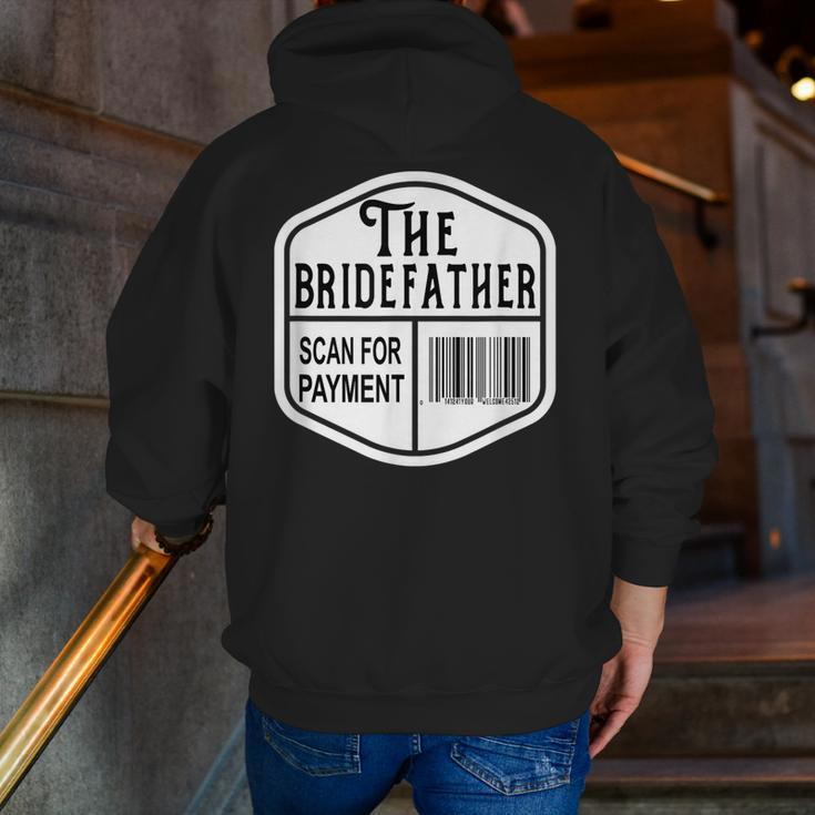 The Bridefather Scan For Payment Father Of The Bride Wedding Zip Up Hoodie Back Print