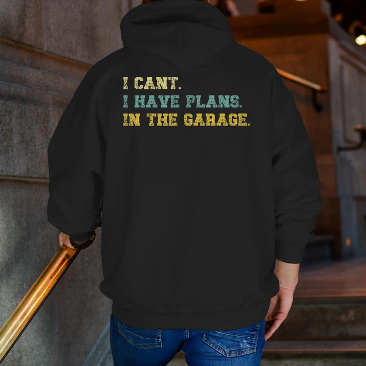 I Cant I Have Plans In The Garage Retro Vintage Fathers Day Zip Up Hoodie Back Print
