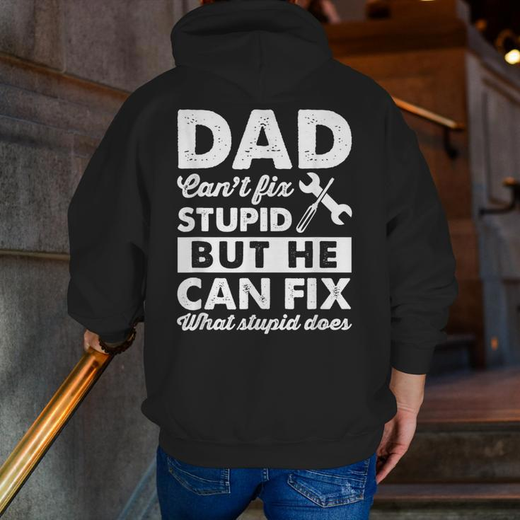 Dad Can't Fix Stupid But He Can Fix What Stupid DoesZip Up Hoodie Back Print