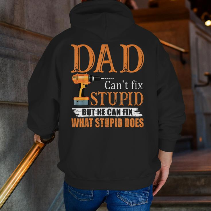 Dad Can't Fix Stupid But He Can Fix What Stupid Does Zip Up Hoodie Back Print
