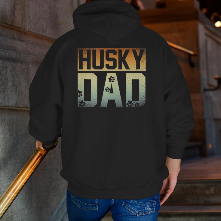 Daddy Father's Day Pet Husky Dad Dog Lover Siberian Husky Zip Up Hoodie Back Print
