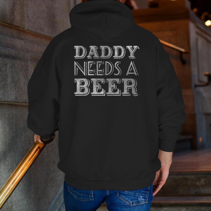 Daddy Needs A Beer Drinking Zip Up Hoodie Back Print
