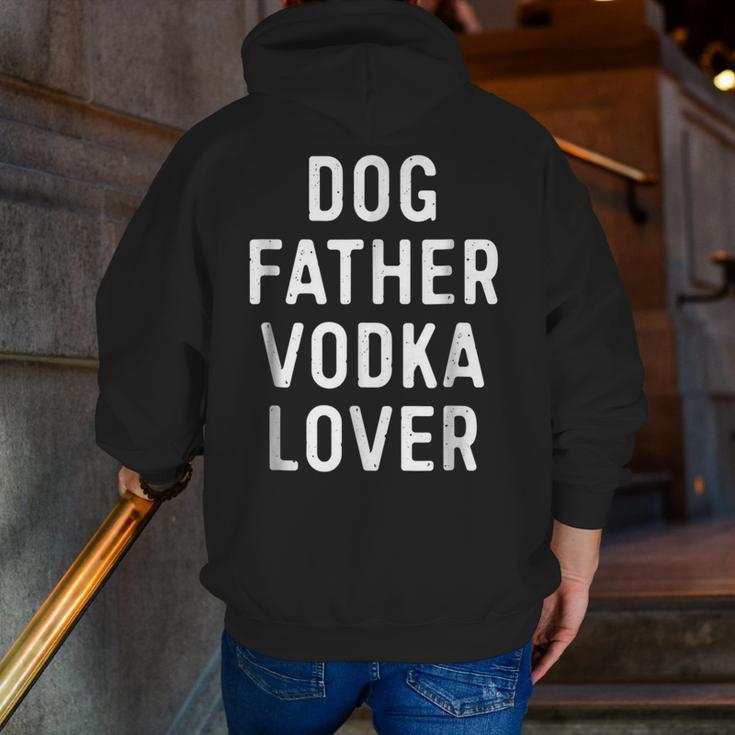 Dog Father Vodka Lover Dad Drinking Zip Up Hoodie Back Print