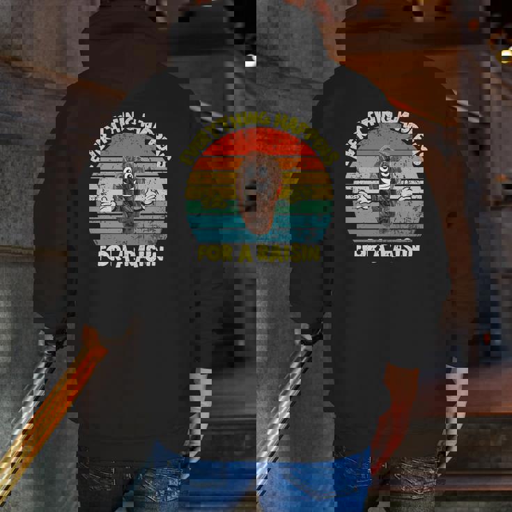 Everything Happens For A Reason Raisin Pun Dad Joke Zip Up Hoodie Back