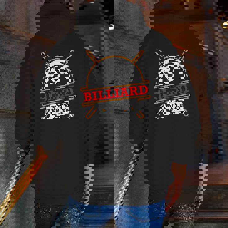 Billiard Dad Billiard Snooker Pool Fathers Day Zip Up Hoodie Back Print