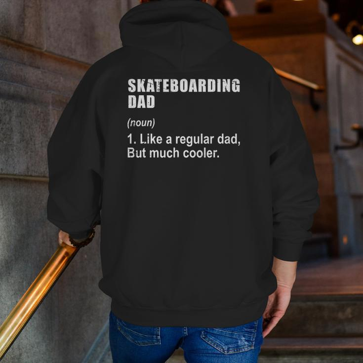 Skateboarding Dad Like Dad But Much Cooler Definition Zip Up Hoodie Back Print