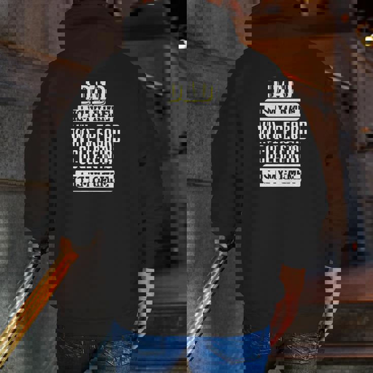 Vinyl Record Collecting For Dad Father's Day Zip Up Hoodie Back Print