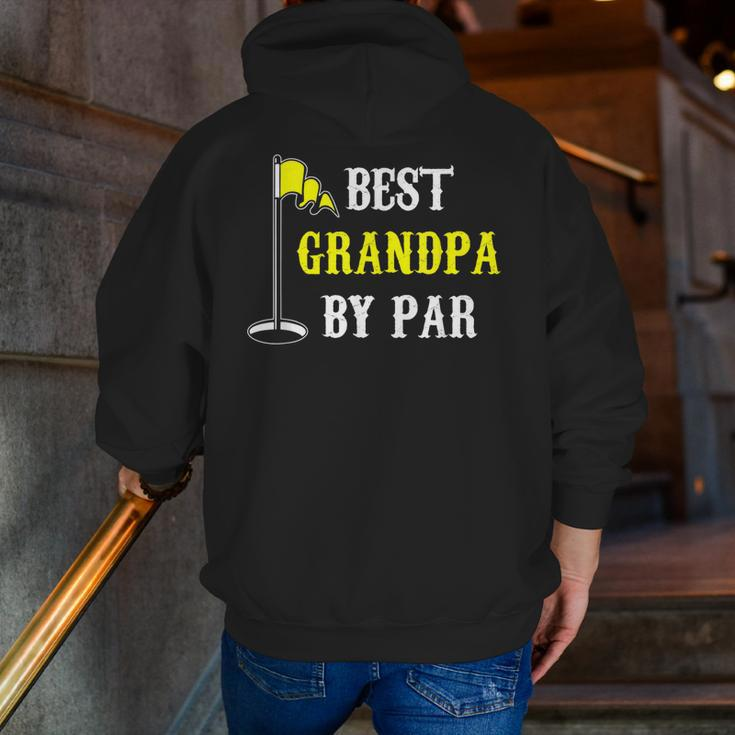 Grandfather Best Grandpa By Par Golf Dad And Zip Up Hoodie Back Print