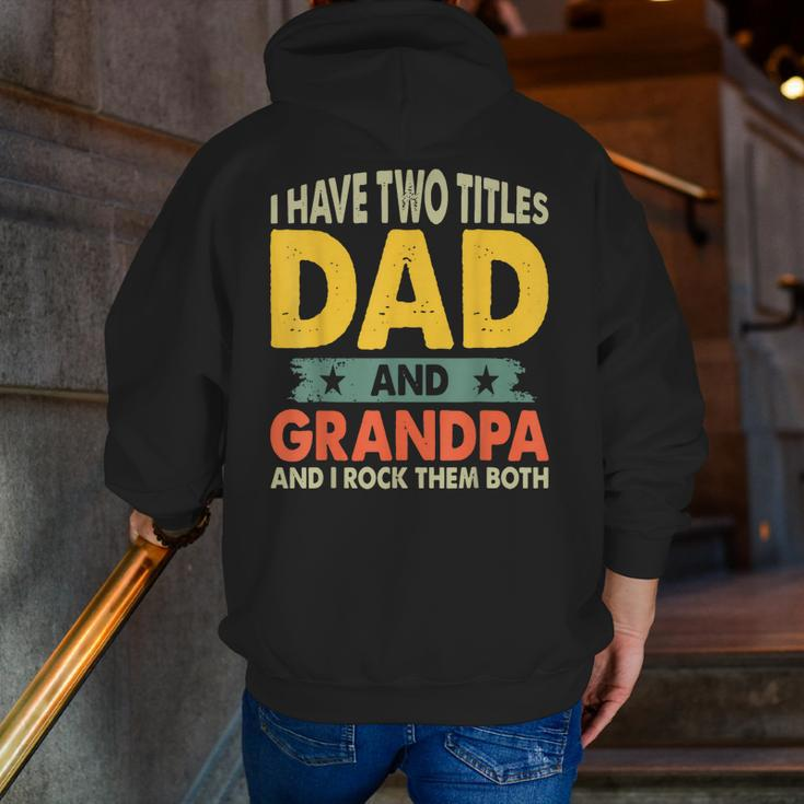Grandpa Fathers Day I Have Two Titles Dad And Grandpa Zip Up Hoodie Back Print