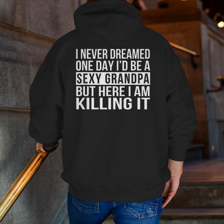 Grandpa Sarcastic I Never Dreamed Zip Up Hoodie Back Print