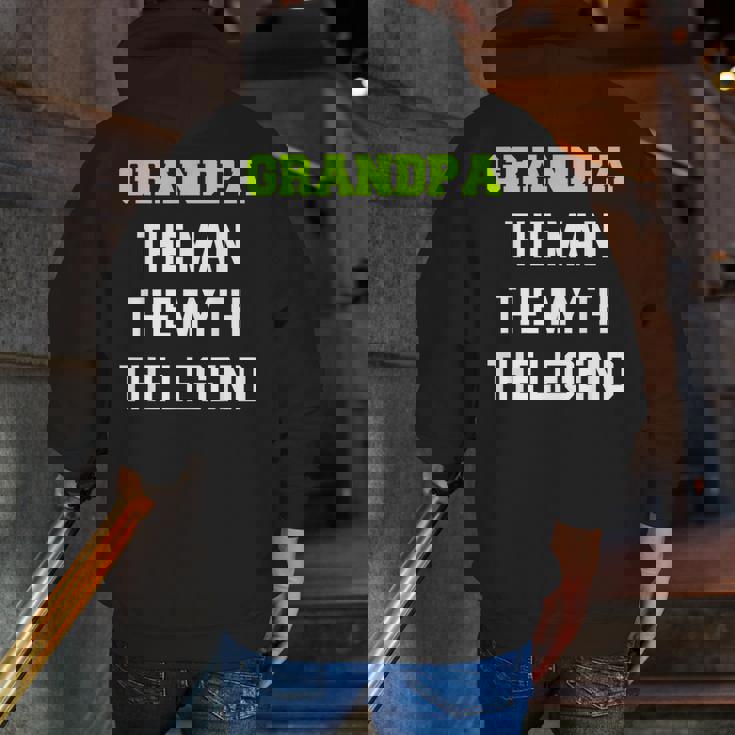 Grandpa The Man The Myth The Legend Cool Zip Up Hoodie Back Print