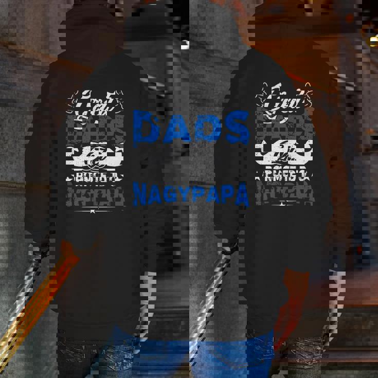 Great Dads Get Promoted To Nagypapa Hungarian Grandfather Father's Day Mustache Like Symbol Zip Up Hoodie Back Print