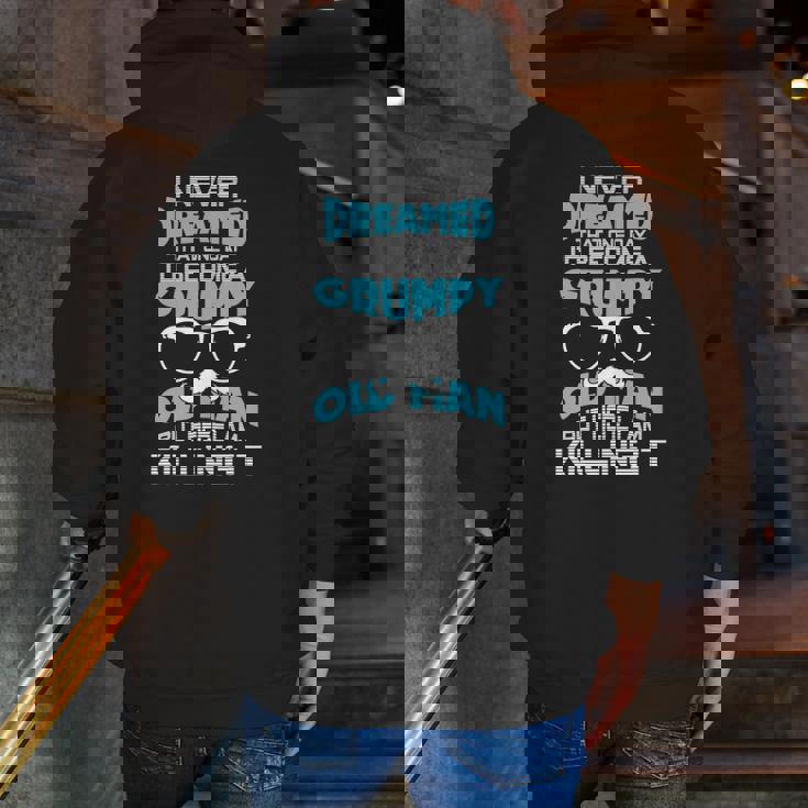 Grumpy Old Men Im A Grumpy Old Man Grumpy Old Man Zip Up Hoodie Back Print Grumpy Old Men Im A Grumpy Old Man Grumpy Old Man Zip Up Hoodie Back Print