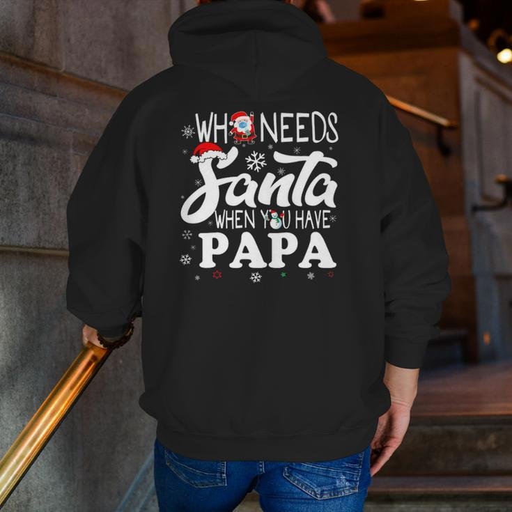 Holiday Christmas Who Needs Santa When You Have Papa Zip Up Hoodie Back Print